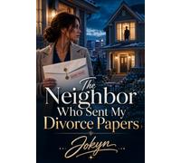 The Neighbor Who Sent My Divorce Papers