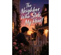 The Neighbor Who Stole My Heart