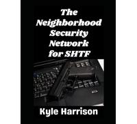 The Neighborhood Security Network for SHTF: How To Keep Your Neighbors Safe When the Grid Goes Down