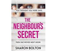 The Neighbour's Secret: An absolutely gripping thriller with a twist that will leave you breathless