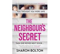 The Neighbour's Secret: An absolutely gripping thriller with a twist that will leave you breathless