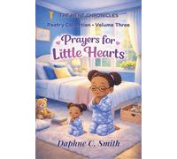 The Nene Chronicles: Poetry Collection, Volume Three: Prayers for Little Hearts