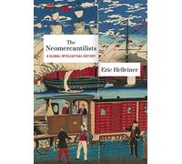 The Neomercantilists: A Global Intellectual History by Eric Helleiner
