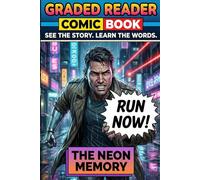 The Neon Memory. LEVEL 1 / LEVEL 2 (ELT Graded Reader): Learn English with Comics: A Cyberpunk Sci-Fi Adventure for Beginners & Elementary Students ... Reading Skills through Visual Storytelling