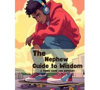 The Nephew's Guide to Wisdom: A Comic for Anthony