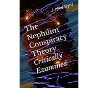The Nephilim Conspiracy Theory Critically Examined