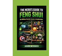 The Nerd’s Guide to Feng Shui: No Dilithium Crystals, Incense, or Invisible Buffs