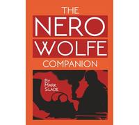 The Nero Wolfe Companion: A Guide to the Media Adaptations of Rex Stout’s Creation
