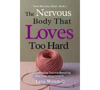 The Nervous Body That Loves Too Hard: Understanding Trauma Bonding and Over-Attachment