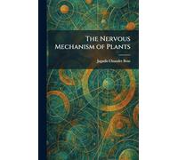 The Nervous Mechanism of Plants