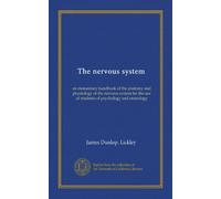 The nervous system: an elementary handbook of the anatomy and physiology of the nervous system for the use of students of psychology and neurology