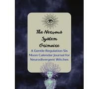The Nervous System Grimoire: A Gentle Regulation Six Moon Calendar Journal For Neurodivergent Witches