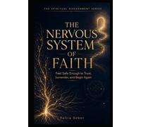THE NERVOUS SYSTEM OF FAITH: Feel Safe Enough to Trust, Surrender, and Begin Again