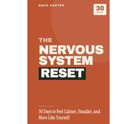 The Nervous System Reset: A 30-Day Plan for Nervous System Regulation Through Simple, Evidence-Informed Daily Practices
