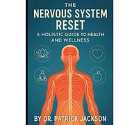 The Nervous System Reset: A Holistic Guide to Health and Wellness