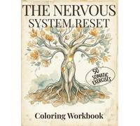 The Nervous System Reset Coloring Workbook: A Somatic Journey for Trauma Recovery, Anxiety Relief & ADHD Regulation featuring Wabi Sabi Art, Dopamine Menus & Glimmers
