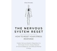 The Nervous System Reset: Master Nervous System Regulation to Eliminate Chronic Stress, Restore Emotional Balance, and Rebuild Mental Energy: 5