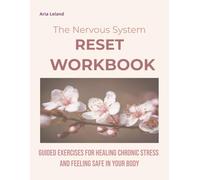 The Nervous System Reset Workbook: A Science-Based Workbook for Women to Heal Trauma, Regulate Your Nervous System, and Recover from Burnout and Emotional Overwhelm"