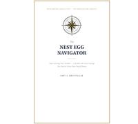 The Nest Egg Navigator: Stop Guessing Your Number - Calculate the Exact Savings You Need to Never Run Out of Money