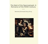 The Nest of the Sparrowhawk: A Romance of the XVIIth Century