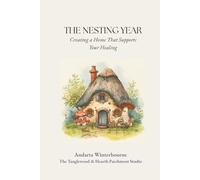 The Nesting Year: Creating a Home That Supports Your Healing