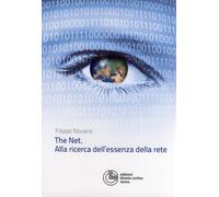 The net. Alla ricerca dell'essenza della rete Filippo Novario, libro