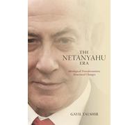 The Netanyahu Era: Ideological Transformation, Structural Changes