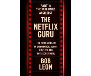 The Netflix Guru Part 1: The Streaming Architect - The Pro's Guide to 4K Optimization, Audio Fidelity, and the Secret Menu