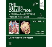 The Netter Collection of Medical Illustrations: Cardiovascular System, Volume 8: Cardiovascular System (8)