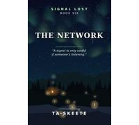 The Network: A signal is only useful if someone’s listening. Book Six.