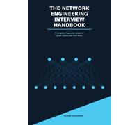 The Network Engineering Interview Handbook: A Complete Preparation Guide for Junior, Senior, and Staff Roles