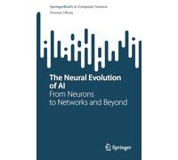 The Neural Evolution of AI: From Neurons to Networks and Beyond