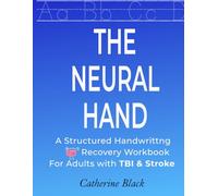 The Neural Hand: Handwriting Recovery for TBI & Stroke: 32-Session Workbook for Adults with Traumatic Brain Injury or Stroke - Large Print, Evidence-Based