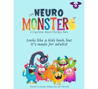 The Neuro Monsters: A Cognitive Neuro Therapy Book