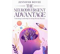 The Neurodivergent Advantage: Unlockikng Leadership in Group Private Practice