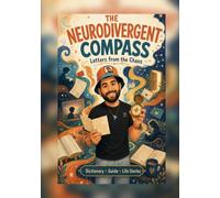 The Neurodivergent Compass: Letters from the Chaos - a brain map from an autistic philosopher with ADHD