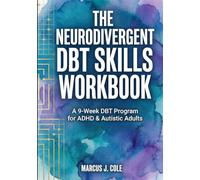 The Neurodivergent DBT Skills Workbook: A Practical 9-Week Guide to Manage RSD (Rejection Sensitive Dysphoria), Master Executive Function, and ... Autism Friendly Tools to Stop Procrastinating