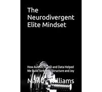 The Neurodivergent Elite Mindset: How Autism, ADHD and Data Helped Me Build Strength, Structure and Joy