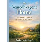 The Neurodivergent Home: A Practical Guide for ADHD and Autism Support