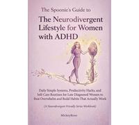 The Neurodivergent Lifestyle for Women with ADHD: Daily simple Systems, Productivity Hacks, and Self-Care Routines for Late Diagnosed Women to Beat Overwhelm and Build Habits That Actually Work.