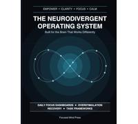 The Neurodivergent Operating System: A Daily Planner & Executive Function Toolkit for ADHD, Autism & Neurodivergent Minds - Focus Dashboards, ... Recovery & a 200-Page Undated Daily System