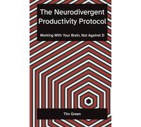 The Neurodivergent Productivity Protocol: Working With Your Brain, Not Against It