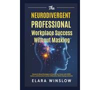 The Neurodivergent Professional Workplace Success Without Masking