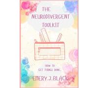 The Neurodivergent Toolkit: How to get things done.