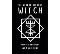 The Neurodivergent Witch: Practical Magic For The Autistic Mind