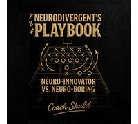 The Neurodivergent's Playbook: How to win the neurotypical warfare