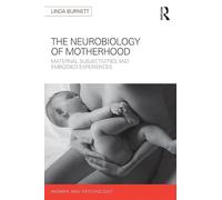 The Neurology of Motherhood: Maternal Subjectivities and Embodied Experiences