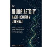 The Neuroplasticity Habit-Rewiring Journal: A 180-Day Guided Practice to Map Cues, Build Better Responses, and Make Change Easier to Repeat