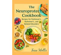 The Neuroprotective Cookbook: “Recipes for Parkinson’s, Alzheimer’s, and Related Disorders”