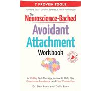 The Neuroscience-Backed Avoidant Attachment Workbook: A 30-Day Self-Therapy Journal to Help You Overcome Avoidance and Find Connection